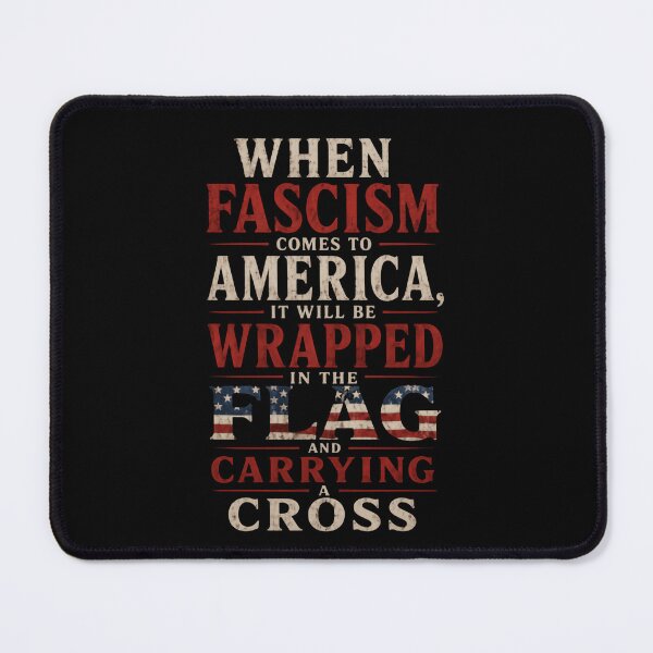 Item preview, When Fascism Comes To America, It Will Be Wrapped In The Flag And Carrying A Cross American Patriot Anti Fascist Political Statement designed and sold by HumansStuck12.