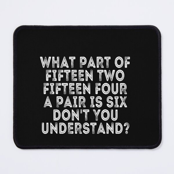Item preview, What Part Of Fifteen Two Fifteen Four A Pair Is Six Don't You Understand? Cribbage Player Card Game designed and sold by PopStars1993.