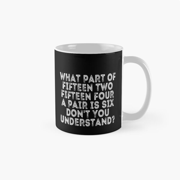 Item preview, What Part Of Fifteen Two Fifteen Four A Pair Is Six Don't You Understand? Cribbage Player Card Game designed and sold by PopStars1993.