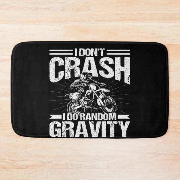 Item preview, I Don't Crash I Do Random Gravity Checks Motocross Dirt Bike Rider designed and sold by PopStars1993.