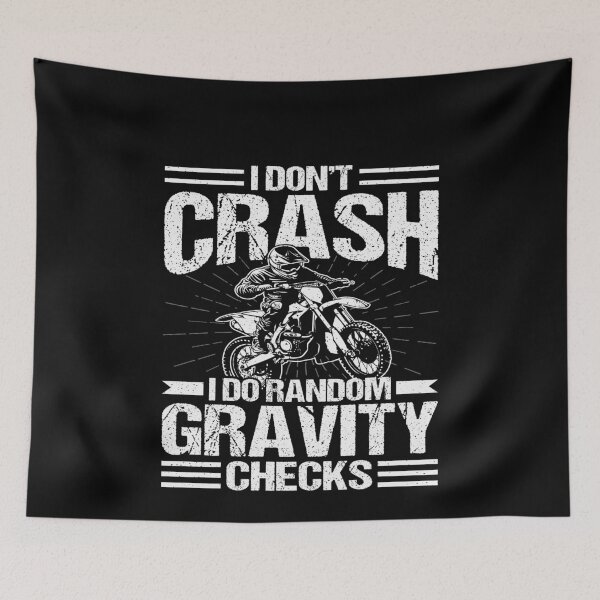 Item preview, I Don't Crash I Do Random Gravity Checks Motocross Dirt Bike Rider designed and sold by PopStars1993.
