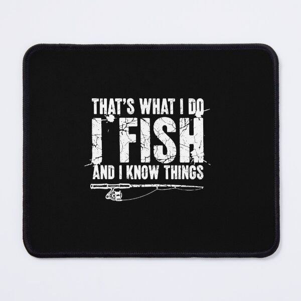 Item preview, That's What I Do I Fish And I Know Things Fishing Fisherman Angler Hobby designed and sold by PopStars1993.