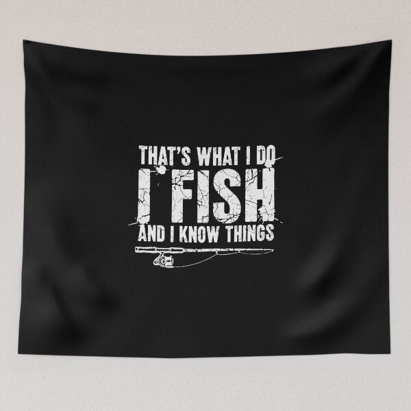 Item preview, That's What I Do I Fish And I Know Things Fishing Fisherman Angler Hobby designed and sold by PopStars1993.