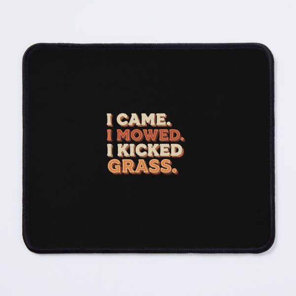 Item preview, I Came. I Mowed. I Kicked Grass. Funny Lawn Care Landscaper Homeowner designed and sold by PopStars1993.