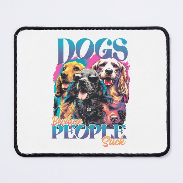 Item preview, Dogs because people suck designed and sold by Tiny-Love ⭐⭐⭐⭐⭐.