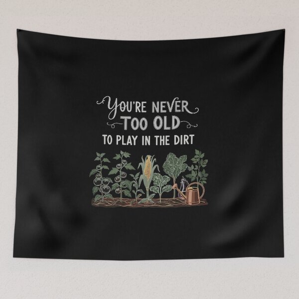 Item preview, You're Never Too Old To Play In The Dirt Gardening Gardener Plant Lover designed and sold by PopStars1993.
