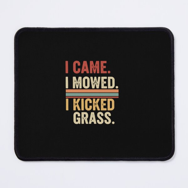 Item preview, I Came. I Mowed. I Kicked Grass. Lawn Care Enthusiast Mowing Gardener designed and sold by PopStars1993.