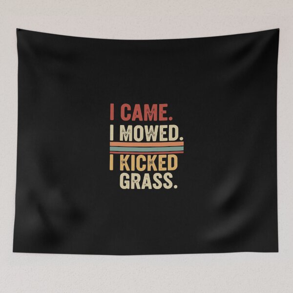 Item preview, I Came. I Mowed. I Kicked Grass. Lawn Care Enthusiast Mowing Gardener designed and sold by PopStars1993.