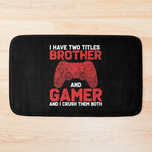 Item preview, I Have Two Titles Brother And Gamer And I Crush Them Both Gaming Sibling designed and sold by PopStars1993.
