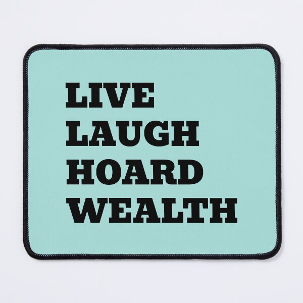 Item preview, LIVE LAUGH HOARD WEALTH designed and sold by WakeNBake-Tees.