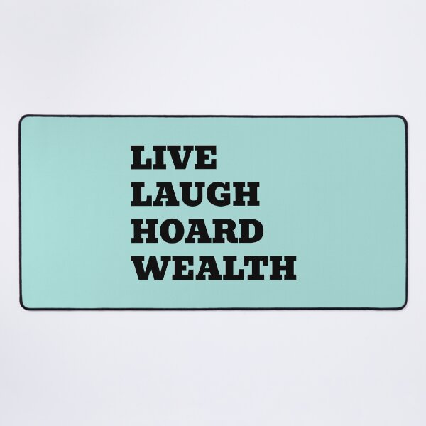 Item preview, LIVE LAUGH HOARD WEALTH designed and sold by WakeNBake-Tees.