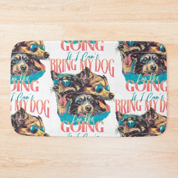 Item preview, If I can't bring my dog I'm not going designed and sold by Tiny-Love ⭐⭐⭐⭐⭐.