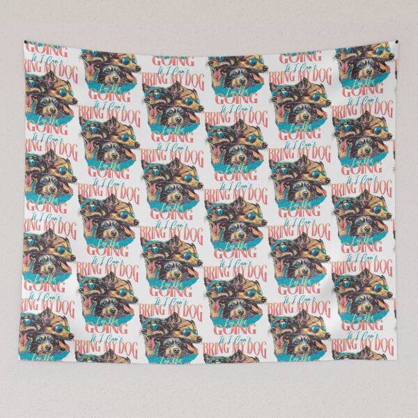 Item preview, If I can't bring my dog I'm not going designed and sold by Tiny-Love ⭐⭐⭐⭐⭐.