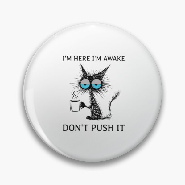 Item preview, Im Here Im Awake Dont Push It Coffee Cat designed and sold by Macias123.