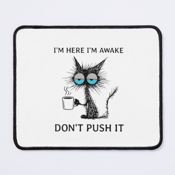 Item preview, Im Here Im Awake Dont Push It Coffee Cat designed and sold by Macias123.