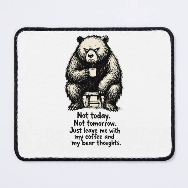 Item preview, Not Today Not Tomorrow — Grumpy Bear Coffee Funny Quote T-Shirt & Art Print designed and sold by AbderraimArt.