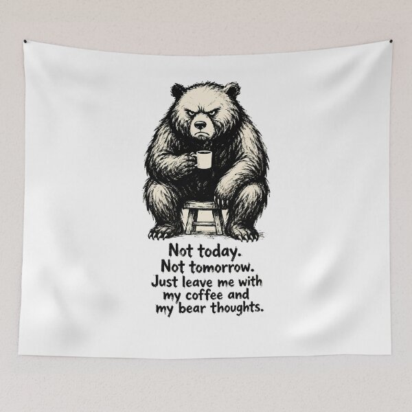 Item preview, Not Today Not Tomorrow — Grumpy Bear Coffee Funny Quote T-Shirt & Art Print designed and sold by AbderraimArt.
