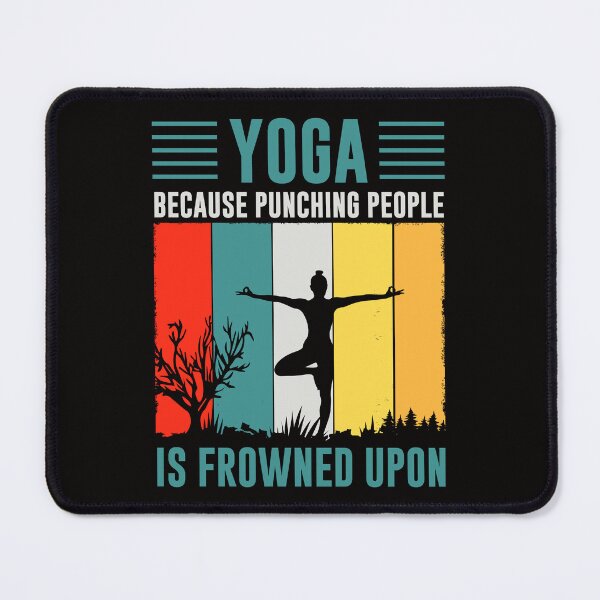 Item preview, Yoga because punching people is frowned upon designed and sold by Tiny-Love ⭐⭐⭐⭐⭐.