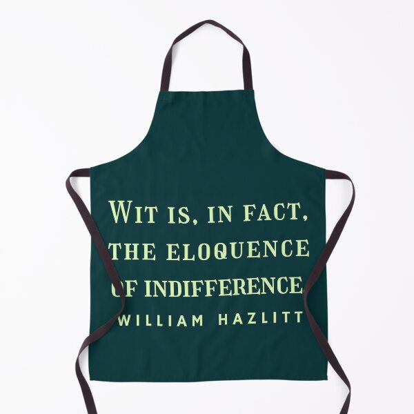 Item preview, William Hazlitt quote: Wit is, in fact, the eloquence of indifference. designed and sold by artbleed.