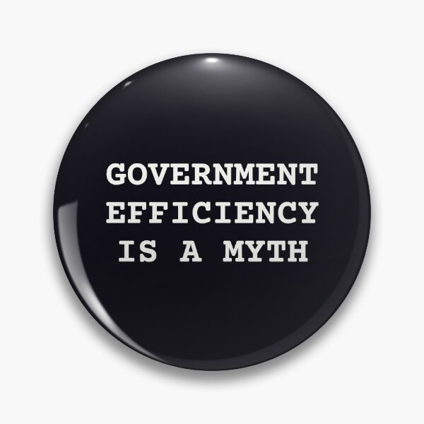 Item preview, Government Efficiency Is A Myth designed and sold by aspanguji.