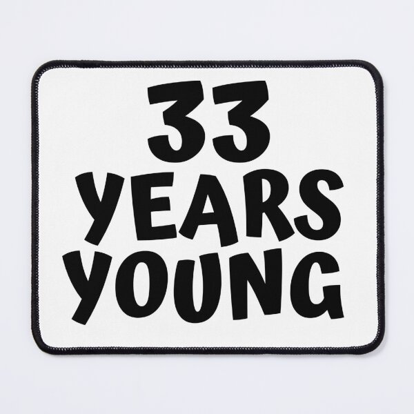 Item preview, 33 Years Young designed and sold by MayaCordalia.