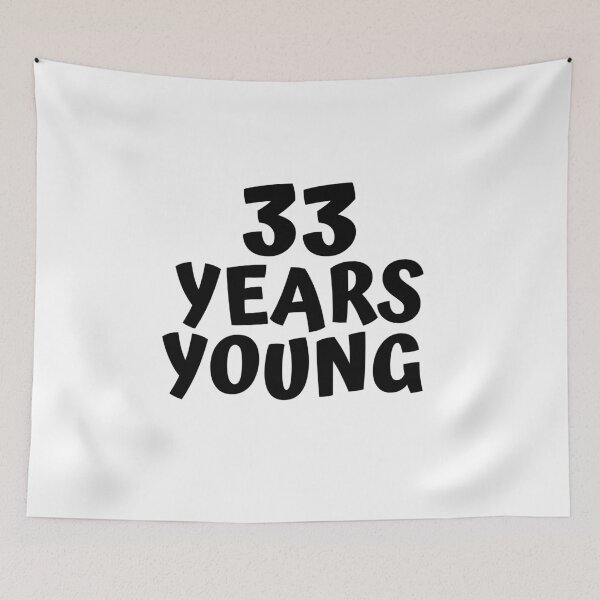 Item preview, 33 Years Young designed and sold by MayaCordalia.