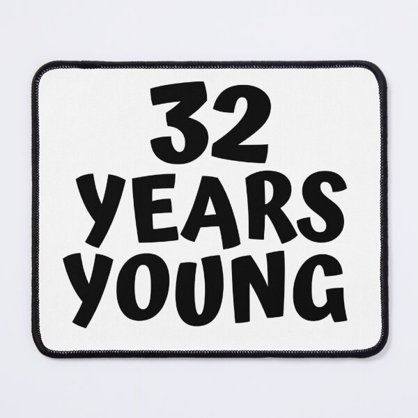 Item preview, 32 Years Young designed and sold by MayaCordalia.
