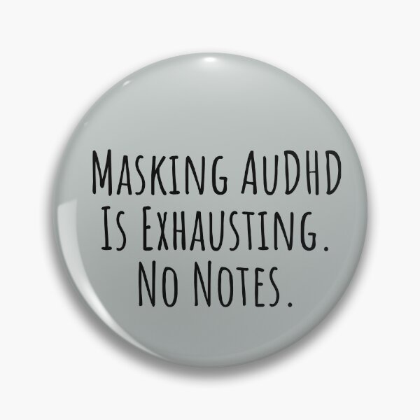 Item preview, Masking Is Exhausting — Neurodivergent AuDHD designed and sold by Notty DOT.