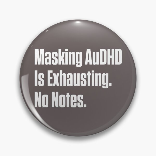 Item preview, Masking Is Exhausting — Neurodivergent AuDHD designed and sold by Notty DOT.
