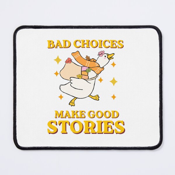 Item preview, Bad Choices Make Good Stories Goose Tee designed and sold by BornBorn.