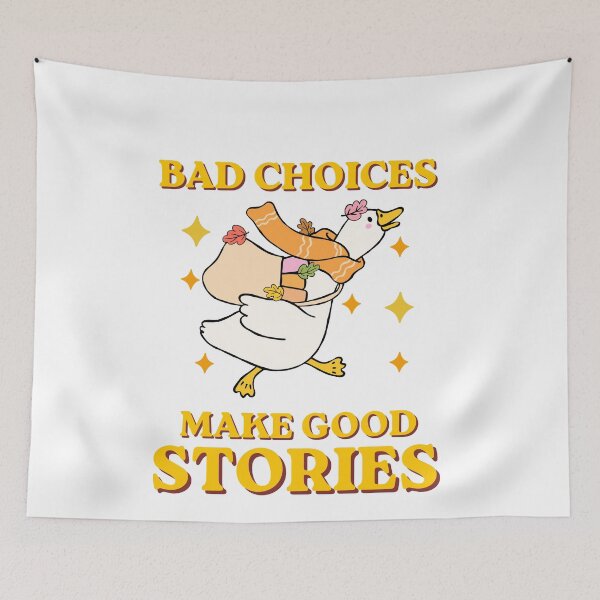 Item preview, Bad Choices Make Good Stories Goose Tee designed and sold by BornBorn.
