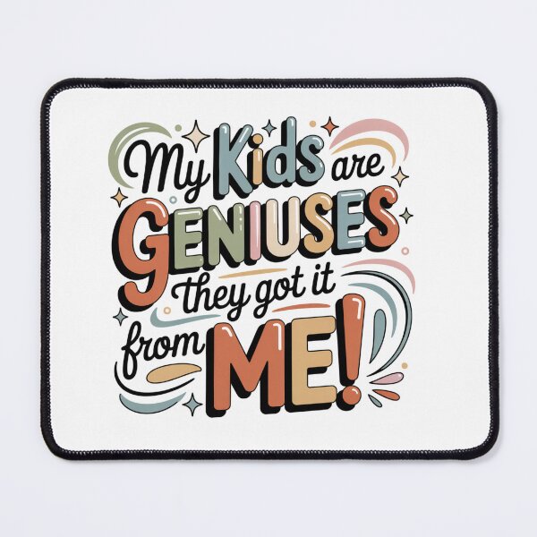 Item preview, My Kids Are Geniuses They Get It From Me Funny Parent Quote designed and sold by WHDProduction45.
