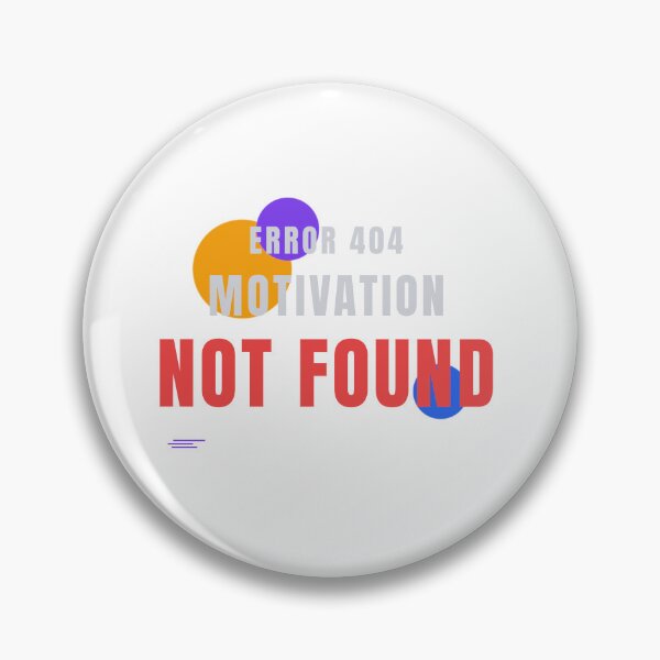 Item preview, Error 404 Motivation Not Found Tech Design designed and sold by HeartAndArtShop.
