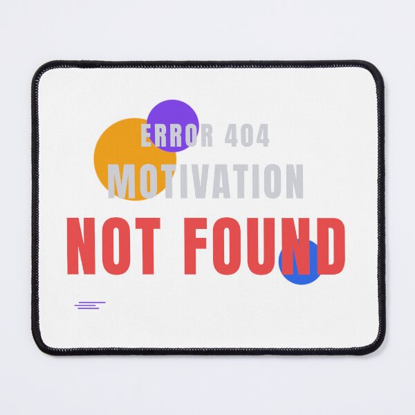 Item preview, Error 404 Motivation Not Found Tech Design designed and sold by HeartAndArtShop.