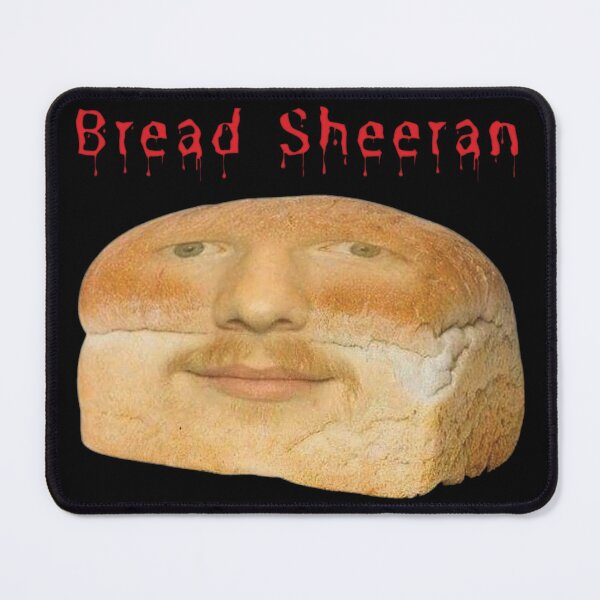 Item preview, Ed Sheeran Bread Sheeran Loop Tour Meme Fan Art designed and sold by ChristitanTwo.