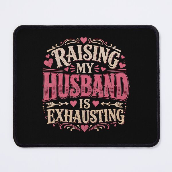 Item preview, Raising My Husband is Exhausting designed and sold by zoes-ink.