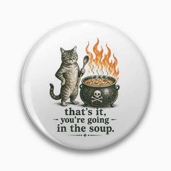 Item preview, That's It you're going in the soup designed and sold by zoes-ink.