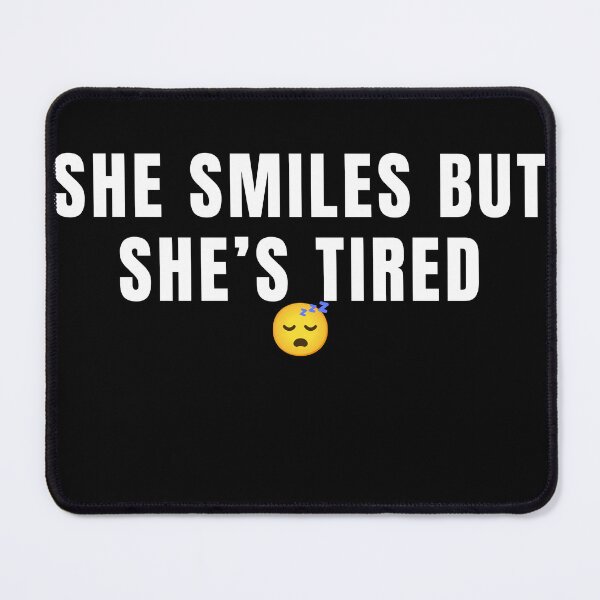 Item preview, She Smiles But Shes Tired Mental Health Awareness Quote designed and sold by ghanghor.