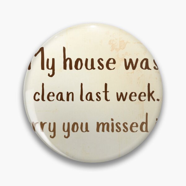 Item preview, Funny Mom House Clean Last Week Quote designed and sold by CozyMomDesign.