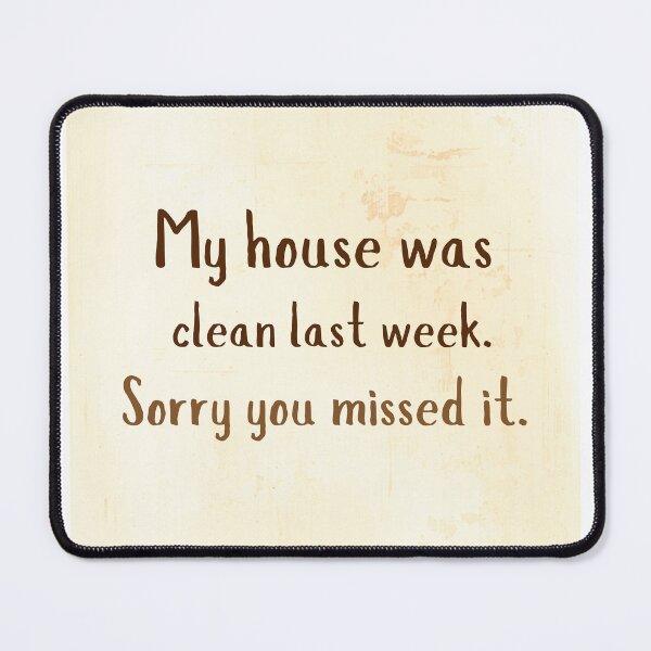 Item preview, Funny Mom House Clean Last Week Quote designed and sold by CozyMomDesign.