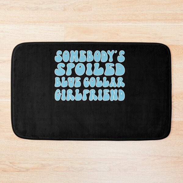 Item preview, Somebody's Spoiled Blue Collar Girlfriend designed and sold by SiarheiYur.