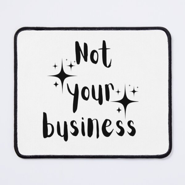 Item preview, Not your business quote design designed and sold by Haevora.