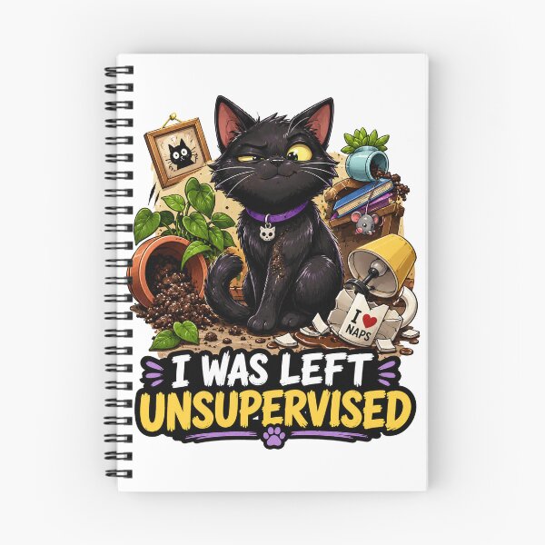 Item preview, I Was Left Unsupervised Cat designed and sold by Vitalka-uk.