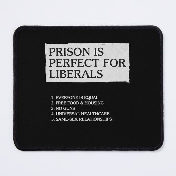 Item preview, Prison is Perfect for Liberals Anti Liberals Everyone is designed and sold by BHMARTS.