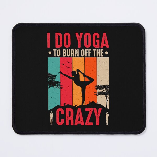 Item preview, I do yoga to burn off the crazy designed and sold by Tiny-Love ⭐⭐⭐⭐⭐.