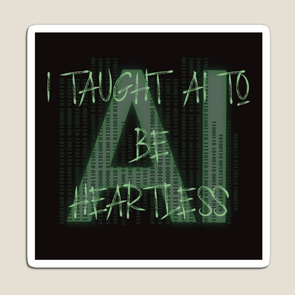 Item preview, I taught AI to be heartless designed and sold by Quantum-AI.