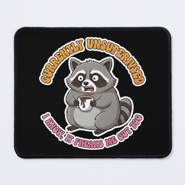 Item preview, Currently Unsupervised I Know It Freaks Me Out Too - Funny Raccoon designed and sold by Bowniko^^.