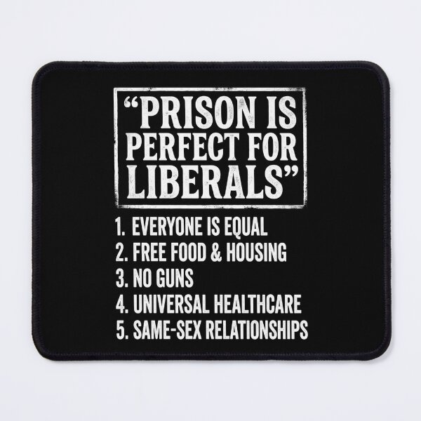 Item preview, Prison is Perfect for Liberals Anti Liberals Everyone is designed and sold by BHMARTS.