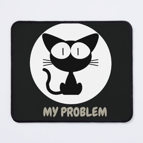Item preview, My Problem Black Cat designed and sold by AdicretorDesign.