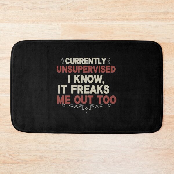 Item preview, Currently Unsupervised I Know It Freaks Me Out Too - Funny Retro Quote designed and sold by Bowniko^^.